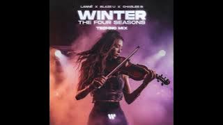 LANNÉ, Blaze U & Charles B - Winter (The Four Seasons)[Techno Mix] 1hour