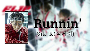 식케이 (Sik-K) - RUNNIN' (Prod. GooseBumps) [FL1P](Lyrics/가사)[Han/Eng]