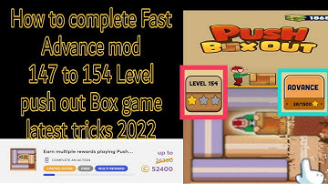 How to complete Fast Advance mod 154 Level push Box out game latest tricks 2022