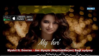 Myahri ft. Dowran - Jan diyeyin | Meylis & Merjen Resimi