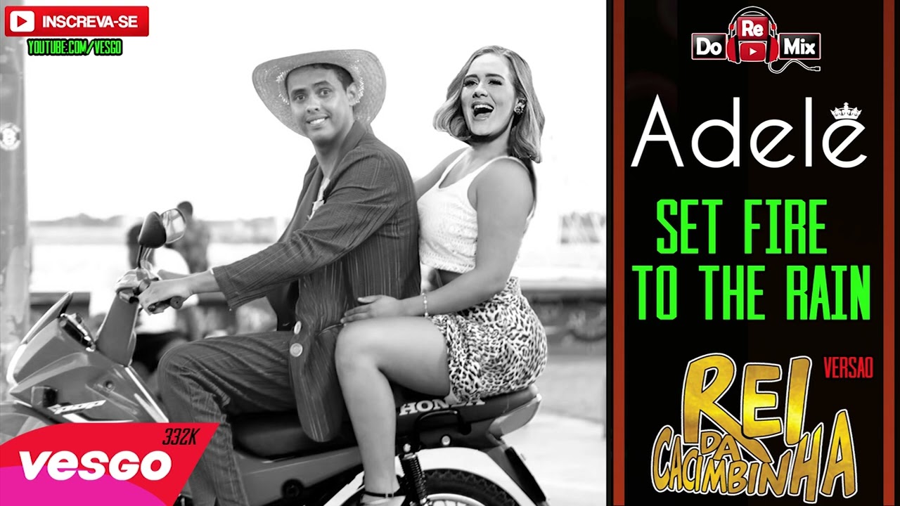 Adele Set Fire to the Rain - VERSÃO REI DA CACIMBINHA