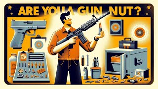 Are You A Gun Nut Reasons 76 -100 (The Gun Nut Series)
