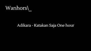 Adikara - Katakan saja one hour