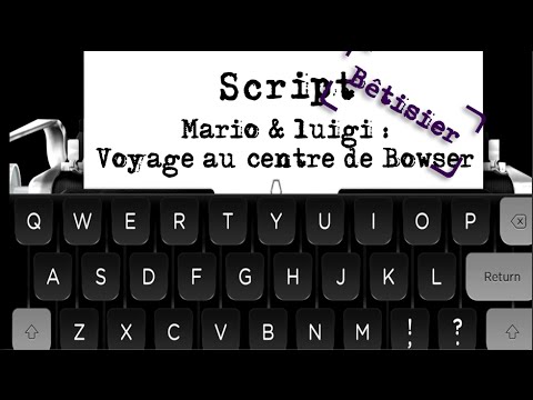 SCRIPT - Mario & Luigi : Voyage au centre de Bowser (bêtisier)