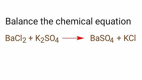 BaCl2+K2SO4=BaSO4+KCl balance the chemical equation.  bacl2+k2so4=baso4+kcl