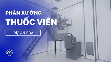 PHÂN XƯỞNG THUỐC VIÊN DỰ ÁN FDA GMP GROUPS THIẾT KẾ VÀ LẬP MÔ HÌNH 3D