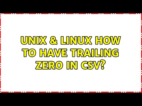 Unix & Linux: How to have trailing zero in CSV? (3 Solutions!!)