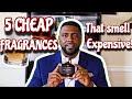 5 CHEAP FRAGRANCES THAT SMELL EXPENSIVE/ INEXPENSIVE FRAGRANCES THAT SMELL LUXURIOUS