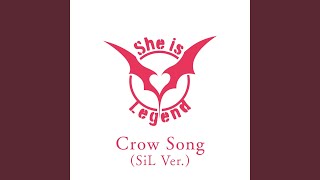 Video thumbnail of "She is Legend - Crow Song (SiL Ver.)"