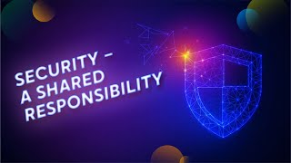 Security – a shared responsibility