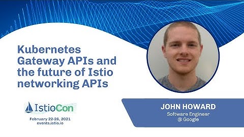 Kubernetes Gateway APIs and the future of Istio networking APIs