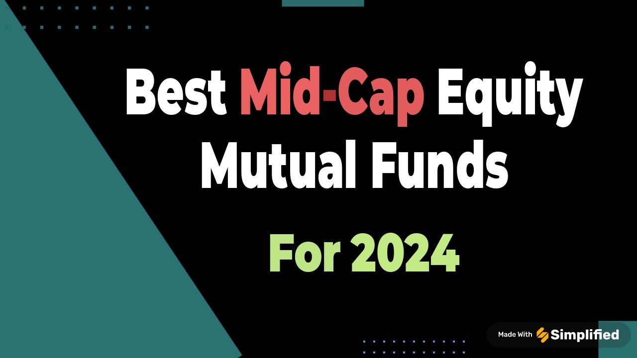 Best Mid Cap Mutual Funds For 2024 | Mutual Funds for the Next 10 Years ...