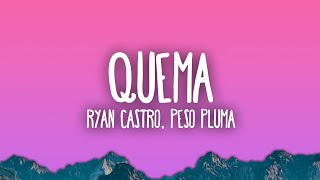 Video thumbnail of "Ryan Castro, Peso Pluma - QUEMA"