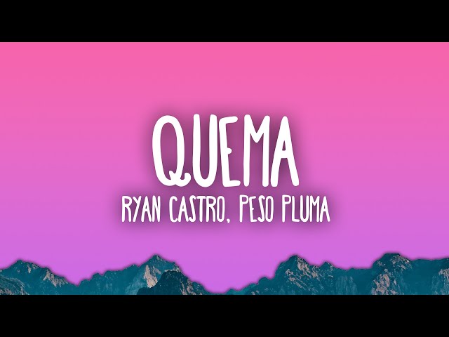 Ryan Castro, Peso Pluma - QUEMA class=