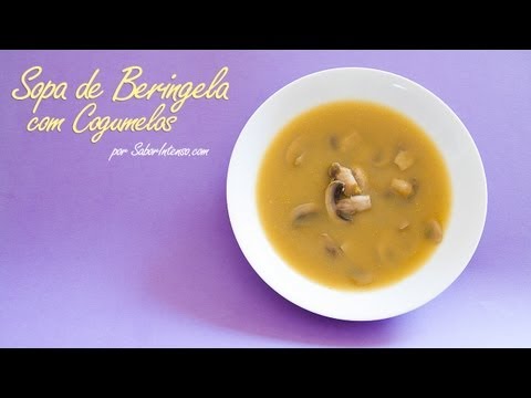 Vídeo: Sopa De Berinjela E Berinjela Recheada Com Cogumelos