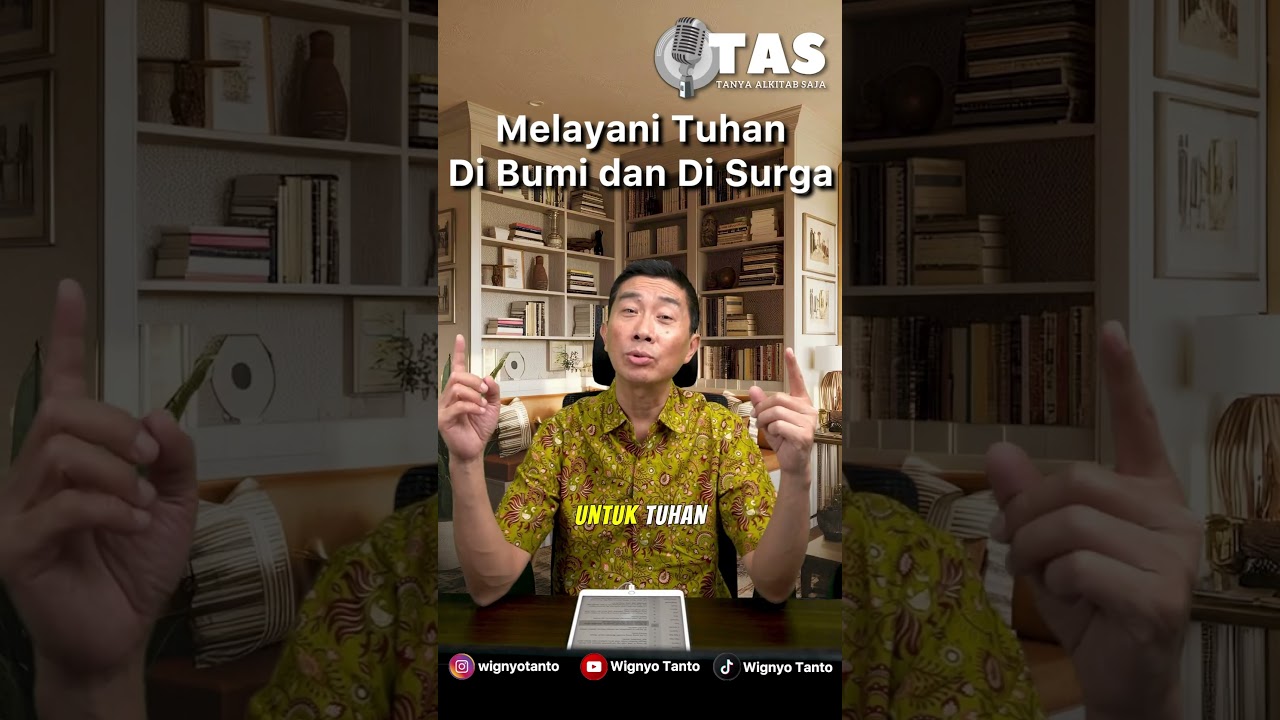TAS #309 Melayani Tuhan di Bumi dan di Surga