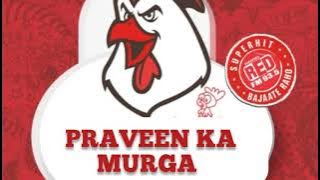 BULATI HAI MAGAR -- RED MURGA  || RJ PRAVEEN - RED FM || Praveen Ka MURGA