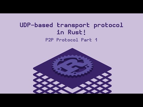 Programming a Transport Protocol with UDP in Rust! - P2P Protocol Part 1