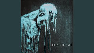 DON'T BE SAD (8D)