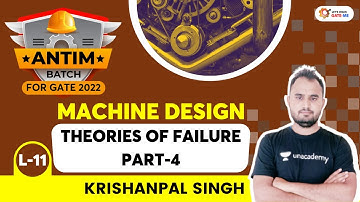 L 11 Theories of Failure Part-4 | Machine Design | Antim Batch For GATE 2022 | Krishanpal Singh