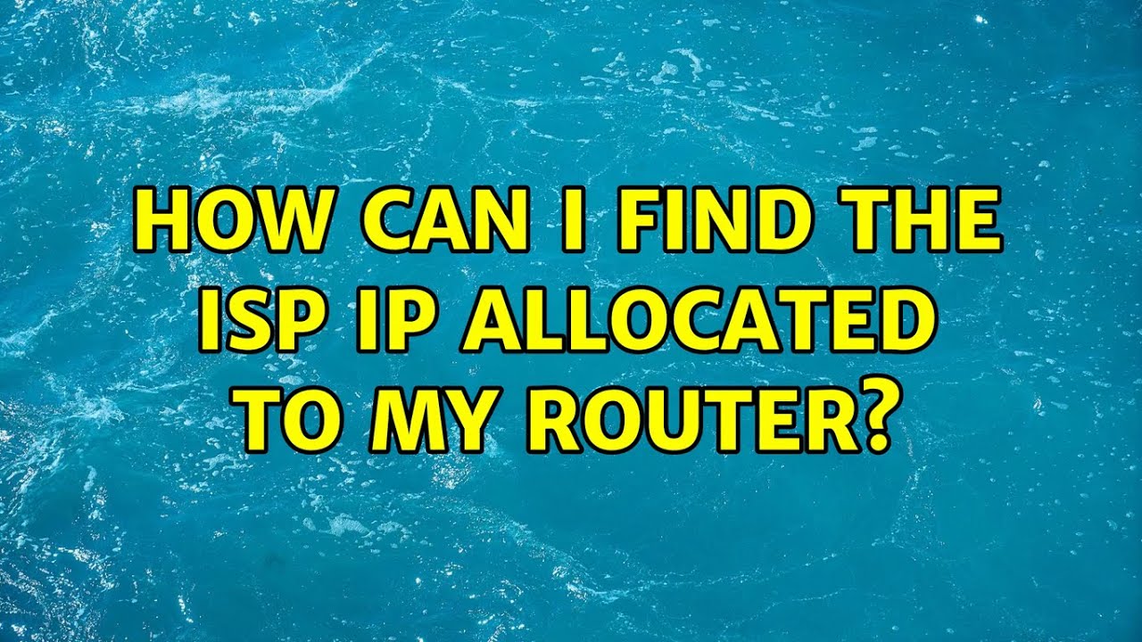 How can i find the ISP IP allocated to my Router? (2 Solutions!!) - YouTube