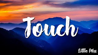 Little Mix -  Touch ( Lyrics)