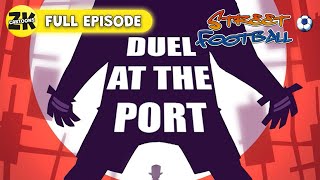 Duel at the Old Port - Street Football ⚽FULL EPISODE ⚽Season 1, Episode 1