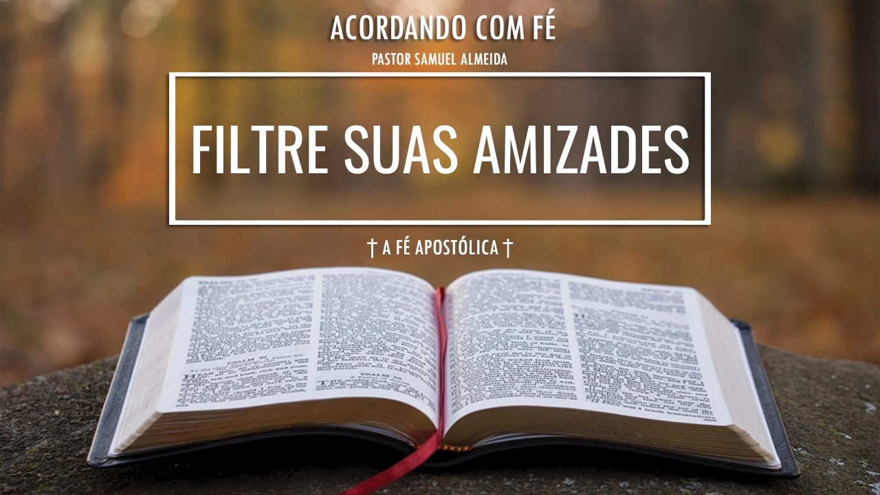 1017 | 06/03/2026 | FILTRE SUAS AMIZADES | ACORDANDO COM FÉ | PASTOR SAMUEL ALMEIDA