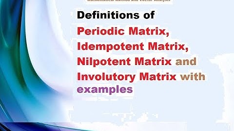 Periodic matrix, Idempotent, Nilpotent & Involutory matrix (Lecture#1, 6-10-2020, Methods & Vector)