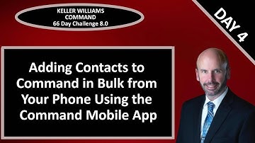 KW Command 66 Day Challenge 8.0 - Day 4 - Adding Contacts to Command in Bulk Using the Command App