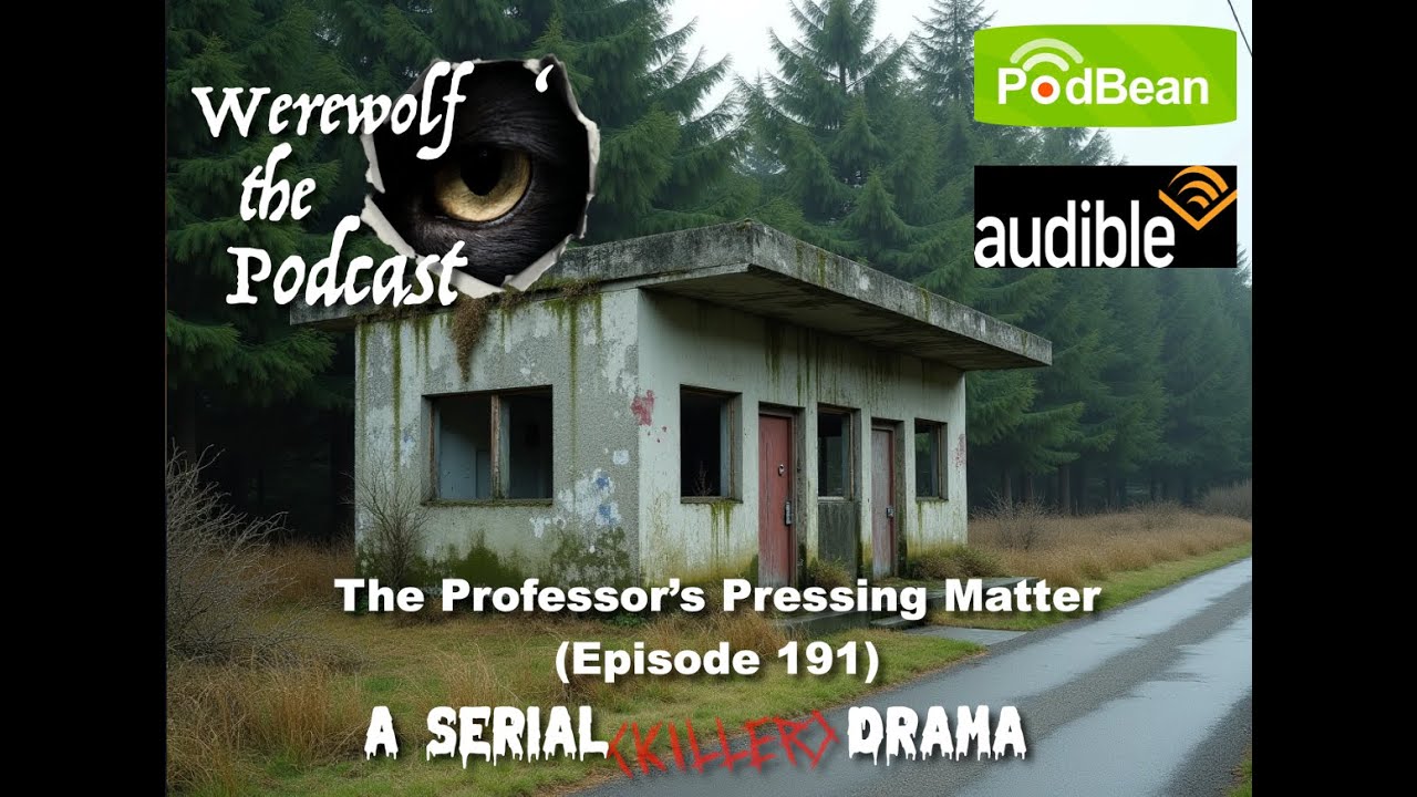 Werewolf the Podcast: The Professor’s Pressing Matter (Episode 191)