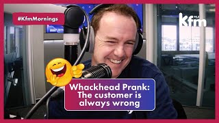 Whackhead Prank: The customer is always wrong