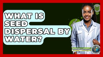 What Is Seed Dispersal By Water? - Earth Science Answers