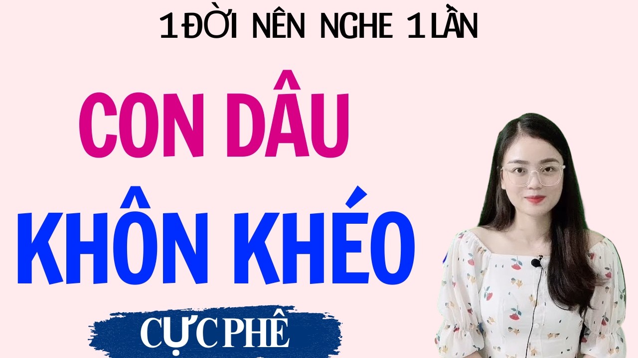 TRUYỆN THẦM KÍN | CON DÂU KHÔN KHÉO | MC THU HUỆ DIỄN ĐỌC NGHE LÀ PHÊ