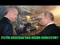 Putin Neden Erdoğan’dan Korkuyor?