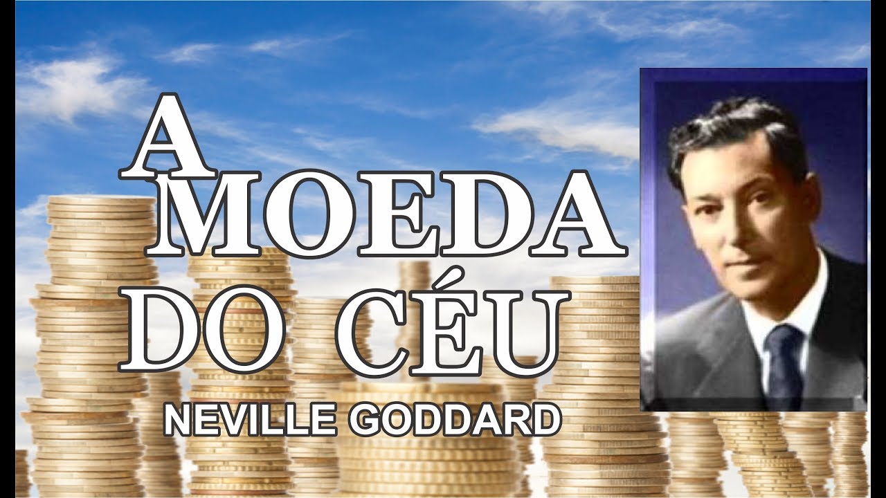 NEVILLE GODDARD | A MOEDA DO CÉU 2 - YouTube
