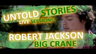 Untold Stories: Robert Jackson - "Big Crane"