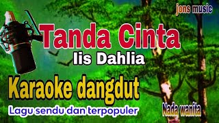 TANDA CINTA || IIS DAHLIA || KARAOKE DANGDUT  NADA WANITA