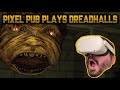 Pixel Pub Plays - Andy Plays Dreadhalls!