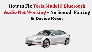 How to Fix Tesla Model 3 Bluetooth Audio Not Working – No Sound, Pairing & Device Reset