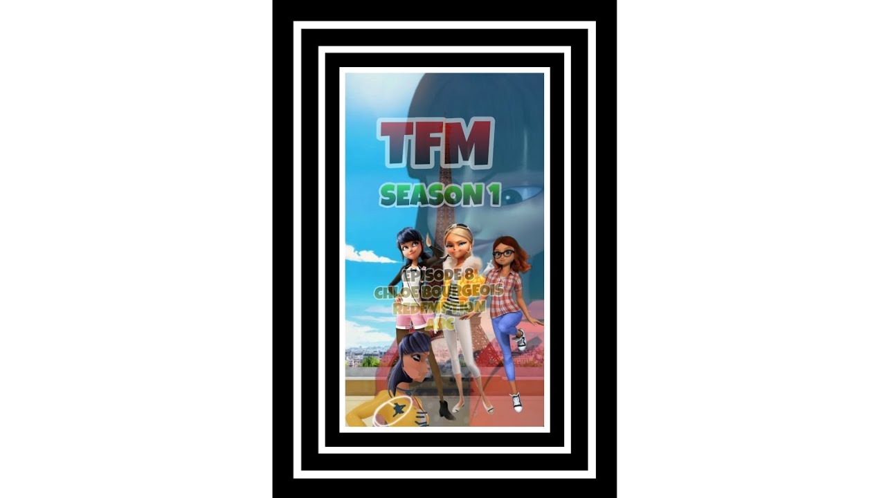 TFM: EPISODE 8 CHLOE BOURGEOIS'S REDEMPTION ARC