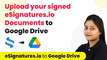 How to Upload Signed Documents to Google Drive - eSignatures.io Google Drive Integration