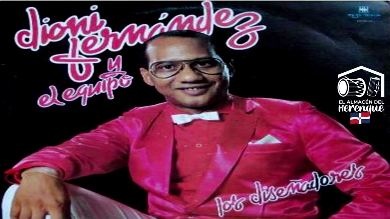 DIONI FERNANDEZ Y EL EQUIPO - OYE MUCHACHA [1984]