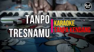 TanpoTresnamu KARAOKE NO VOCAL ( Tanpa kendang )