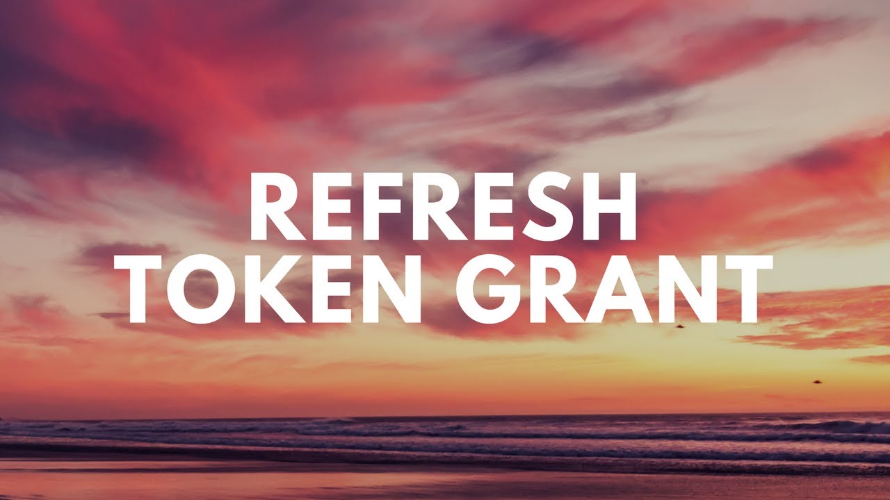 5. Refresh Token Grant