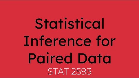 Statistical Inference for Paired Data [STAT 2593]