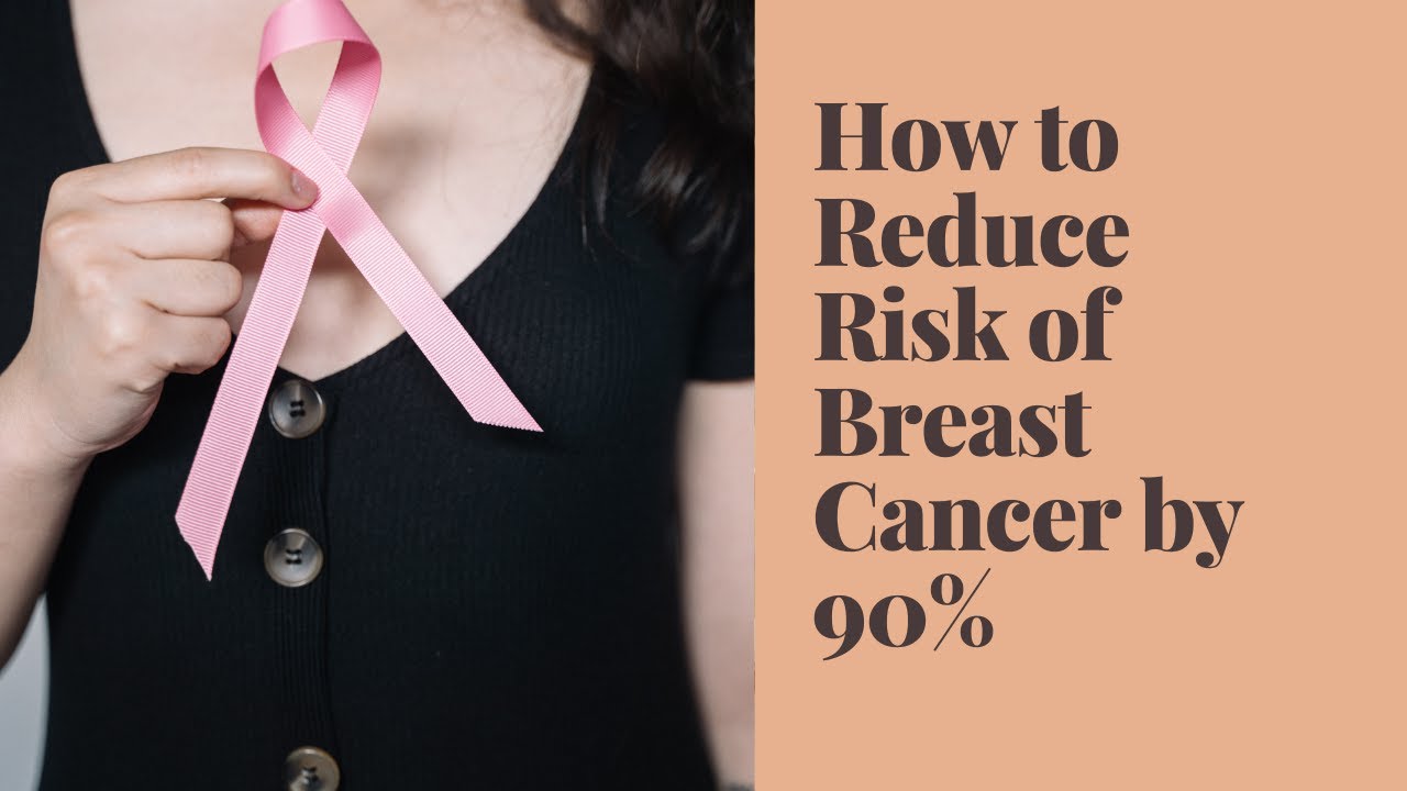 How to Reduce Risk of Breast Cancer by 90% - YouTube