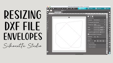How To Resize DXF File Envelopes in Silhouette Studio