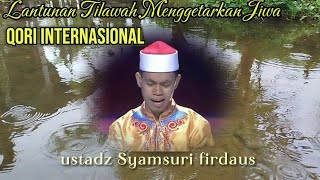 Lantunan Tilawah Menggetarkan Jiwa Ustadz Syamsuri Firdaus 