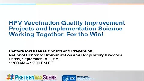 #PreteenVaxScene Webinar #4: HPV Vaccination QI Projects & Implementation